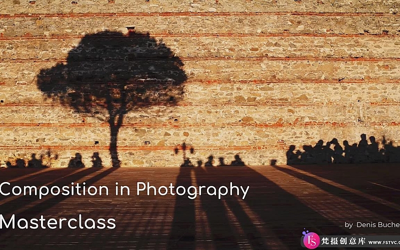 [摄影入门教程]著名摄影师 Denis Buchel最全面的摄影构图大师班教程-中英字幕