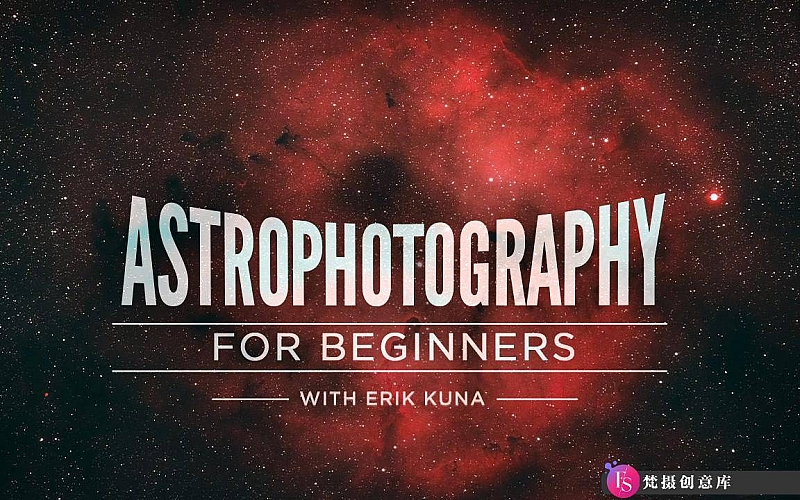 摄影教程-风光摄影师Erik Kuna夜星空银河系天文摄影初级教程-中英字幕